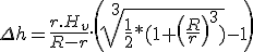 \displaystyle \Delta{h} = \frac{r.H_v}{R-r}.\left(\sqrt[3]{\frac{1}{2}*(1+\left(\frac{R}{r}\right)^3)} - 1\right)